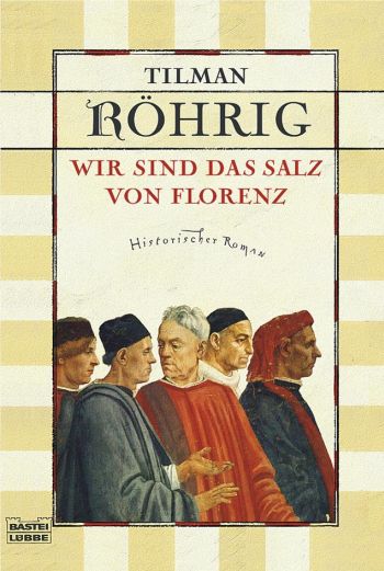 Cover des Buchs "Wir sind das Salz von Florenz" von Tilman Röhrig